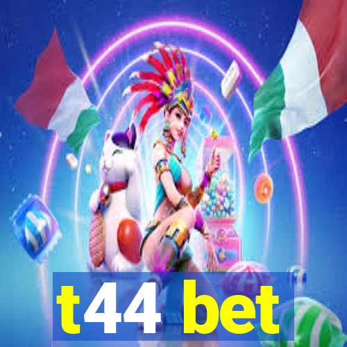 t44 bet